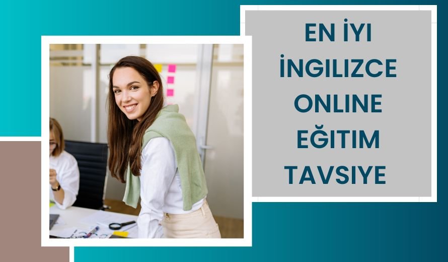 En İyi İngilizce Online Eğitim Tavsiye 